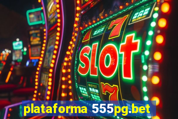plataforma 555pg.bet